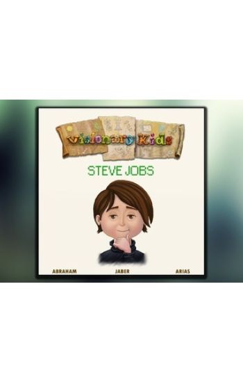 Visionary Kids: Steve Jobs