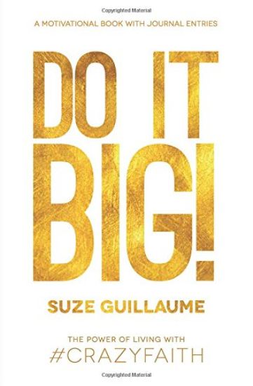 Do It Big!: The Power of Living with Crazy Faith!