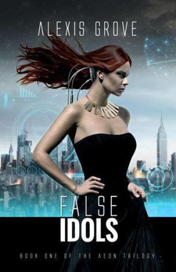 False Idols: Book One of the Aeon Trilogy