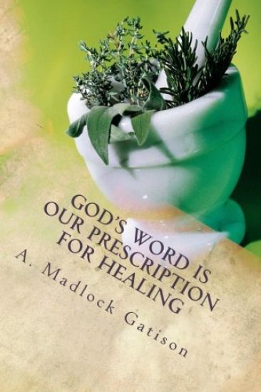 God's Word Is Our Prescription for Healing: You Better Take Your Medicine!