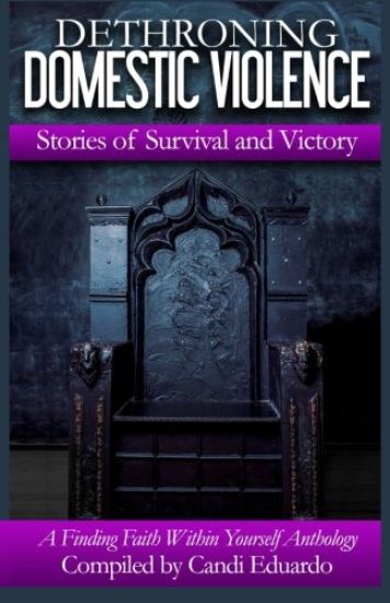 Dethroning Domestic Violence: Stories of Survival and Victory