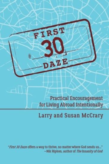 The First 30 Daze: Practical Encouragement for Living Abroad Intentionally