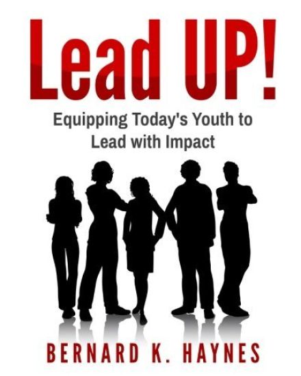Lead Up!: Equipping Today's Youth to Lead with Impact.