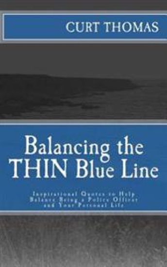 Balancing the THIN Blue Line: Inspirational Quotes to Help Balance the Profession and Personal Life