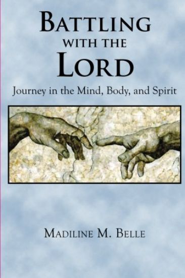Battling with the Lord: Journey in the Mind, Body, and Spirit