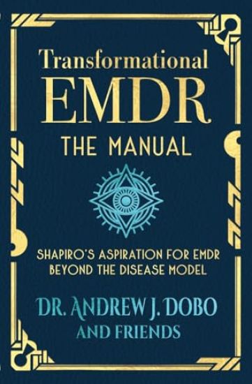 Transformational EMDR: The Manual: Shapiro's Aspiration for EMDR Beyond the Disease Model