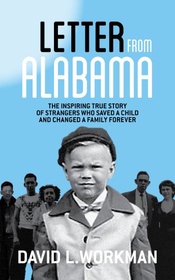 Letter from Alabama: The Inspiring True Story of Strangers Who Saved a Child and Changed a Family Forever