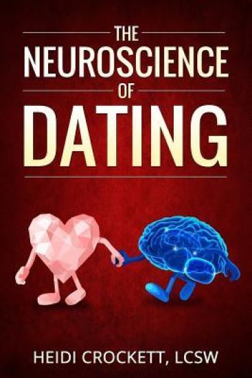 Modern Romance Neurobiology to the Rescue: The Neuroscience of Dating