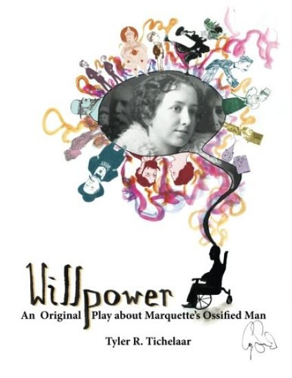 Willpower: An Original Play about Marquette's Ossified Man