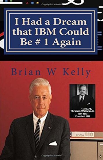 I Had a Dream That IBM Could Be # 1 Again: Big Blue's Job Is to Be # 1!