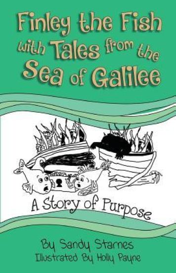 A Story of Purpose: Finley the Fish with Tales from the Sea of Galilee