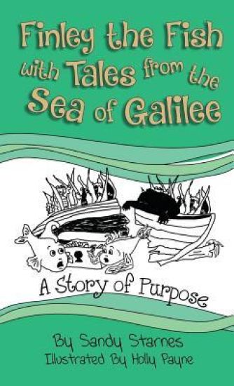 A Story of Purpose: Finley the Fish with Tales from the Sea of Galilee