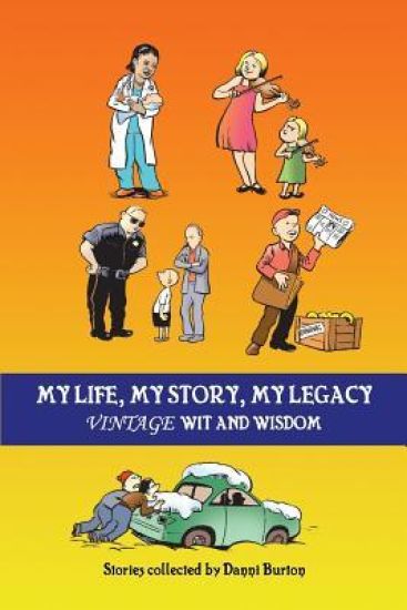My Life, My Story, My Legacy: Vintage Wit and Wisdom