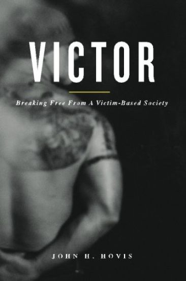 Victor: Breaking Free from a Victim-Based Society
