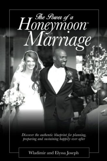The Power of a HONEYMOON Marriage (Plain Text Edition): Discover the authentic blueprint for planning, preparing and sustaining happily-ever-after