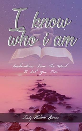 I Know Who I Am: Declarations from the Word to Set You Free