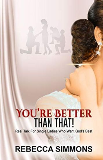 You're Better Than That!: Real Talk for Single Ladies Who Want God's Best