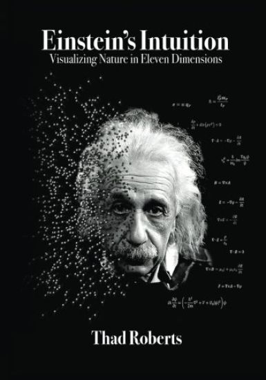 Einstein's Intuition: Visualizing Nature in Eleven Dimensions