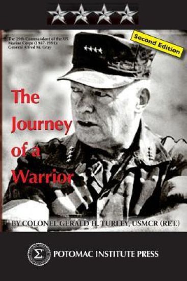 The Journey of a Warrior: The Twenty-Ninth Commandant of the U.S. Marine Corps (1987-1991): General Alfred Mason Gray, Second Edition