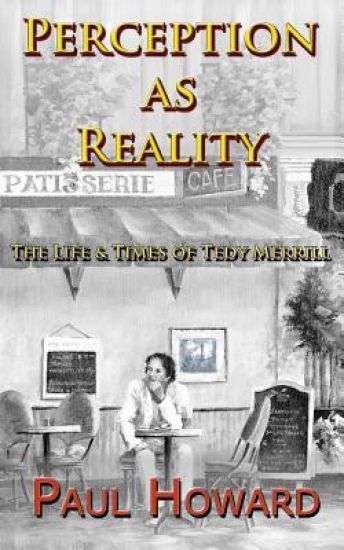 Perception as Reality: The Life and Times of Tedy Merrill