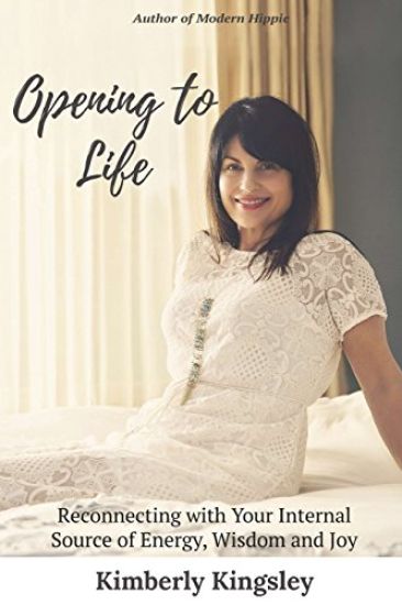 Opening to Life: Reconnecting with Your Internal Source of Energy, Wisdom and Joy