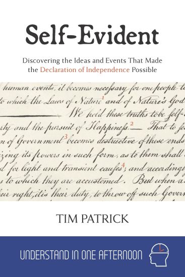 Self-Evident: Discovering the Ideas and Events That Made the Declaration of Independence Possible