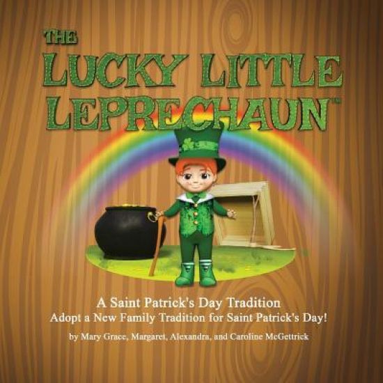 The Lucky Little Leprechaun: A Saint Patrick's Day Tradition