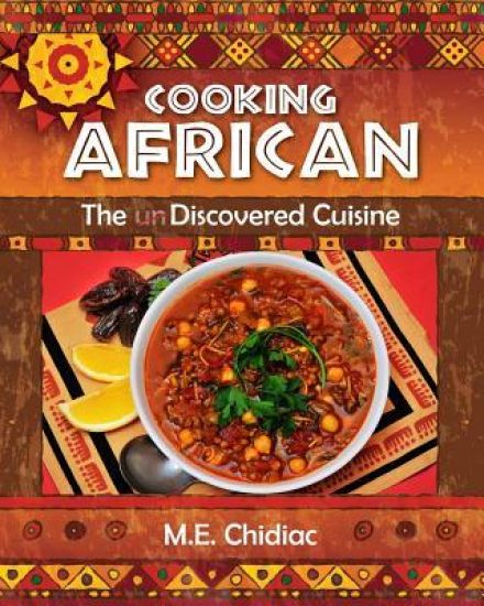 Cooking African: The Discovered Cuisine