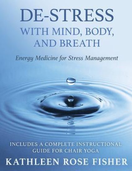 Destress With Mind, Body, and Breath: Energy Medicine for Stress Management