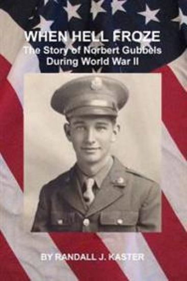 When Hell Froze: The Story of Norbert Gubbels During World War II