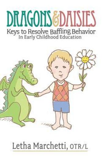 Dragons & Daisies: Keys to Resolve Baffling Behaviors in Early Childhood Education