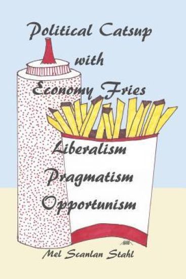 Political Catsup with Economy Fries: Liberalism, Pragmatism, Opportunism