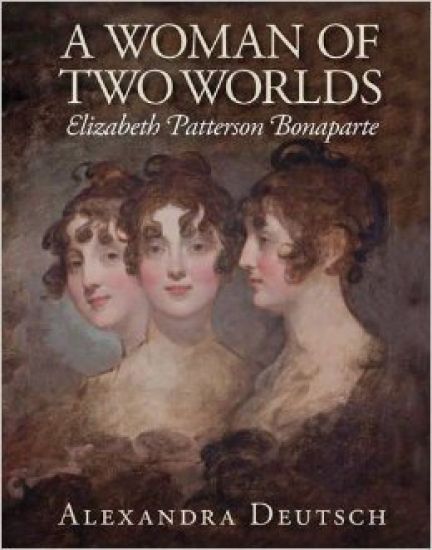 A Woman of Two Worlds – Elizabeth Patterson Bonaparte