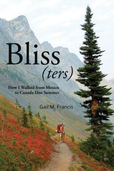 Bliss(ters): How I Walked from Mexico to Canada One Summer