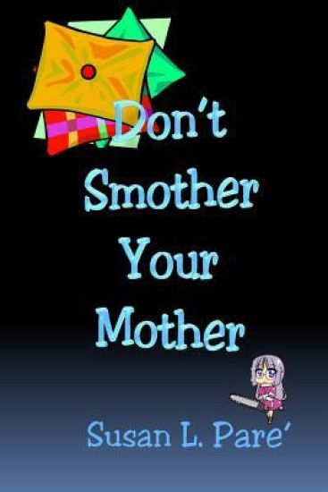 Don't Smother Your Mother