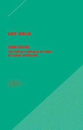 Complicities – The People`s Republic of China in Global Capitalism