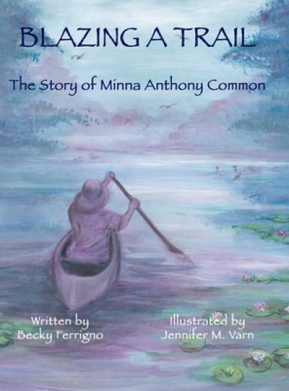 Blazing a Trail: The Story of Minna Anthony Common