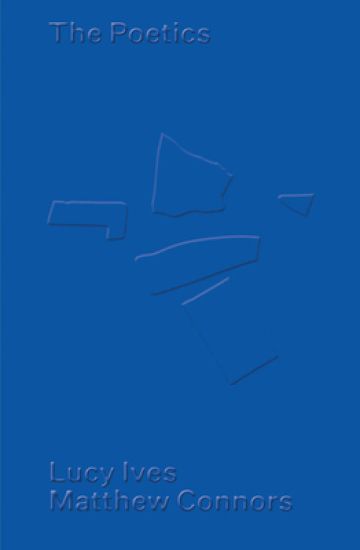 Matthew Connors & Lucy Ives: The Poetics