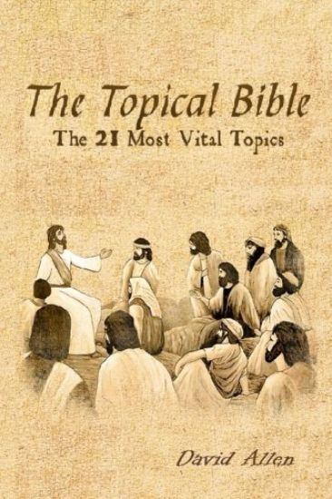 The Topical Bible: The 21 Most Vital Topics