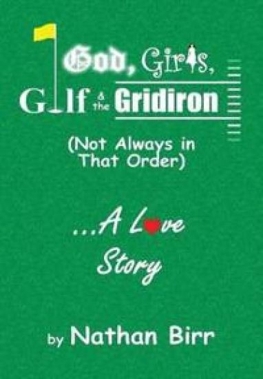 God, Girls, Golf & the Gridiron (Not Always in That Order) . . . A Love Story