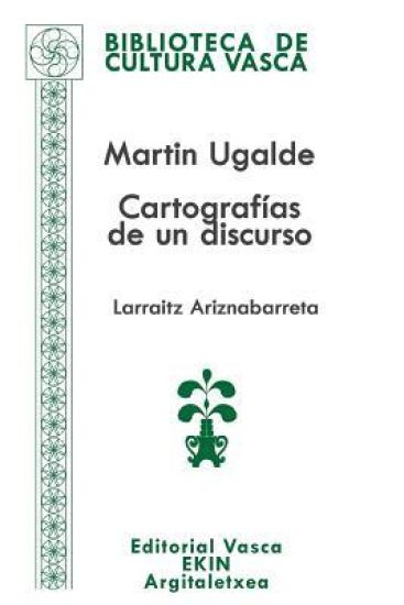 Martin Ugalde: Cartografías de Un Discurso