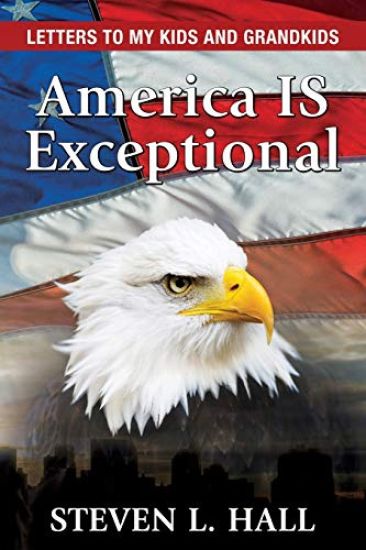 America Is Exceptional: Letters to My Kids and Grandkids