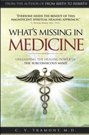 What's Missing in Medicine: Unleashing the Healing Power of the Subconscious Mind