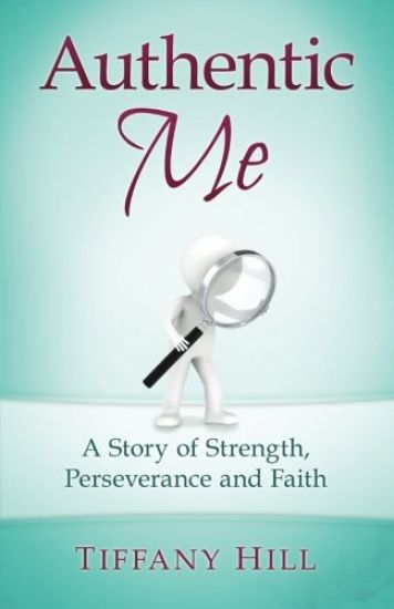 Authentic Me: A Story of Strength, Perseverance and Faith