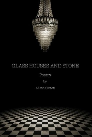 Glass Houses and Stone: Poetry