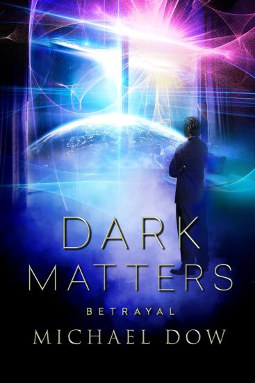Dark Matters: Betrayal (Dark Matters Trilogy Book 2)