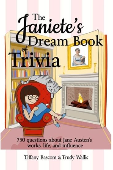 The Janeite's Dream Book of Trivia: 750 questions about Jane Austen's works, life, and influence
