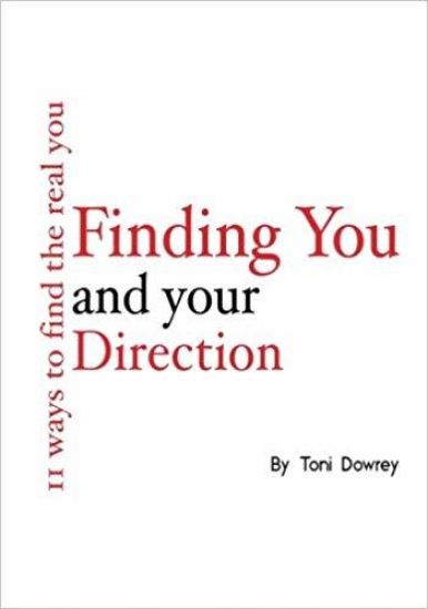 Finding You and Your Direction: 11 Ways to Find the Real You