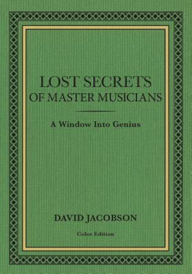 Lost Secrets of Master Musicians: A Window Into Genius