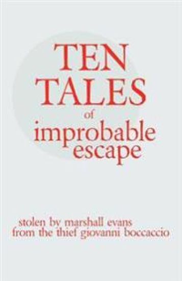 Ten Tales of Improbable Escape: Stolen from the Thief Giovanni Boccacio